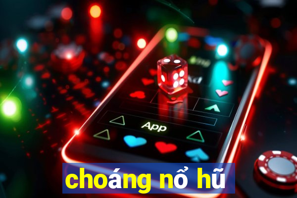 choáng nổ hũ