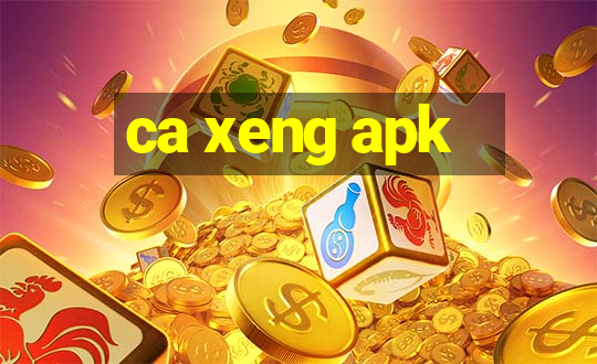 ca xeng apk