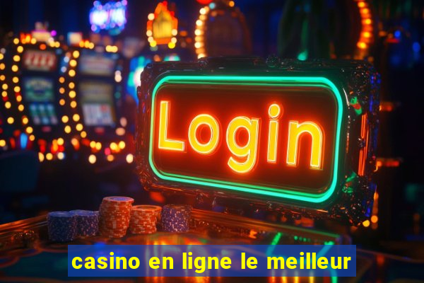 casino en ligne le meilleur