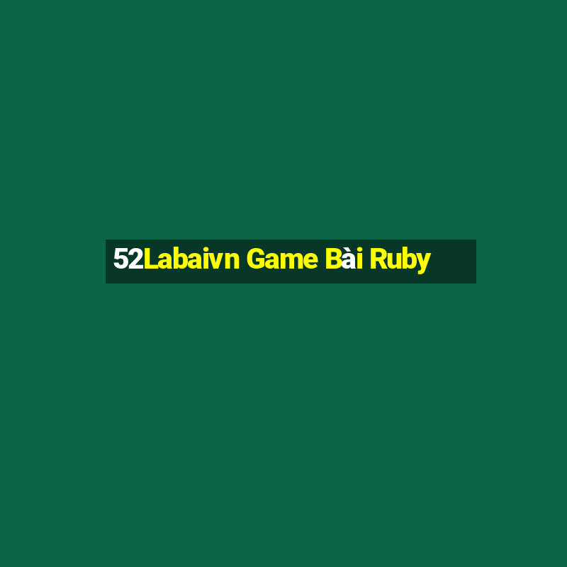 52Labaivn Game Bài Ruby