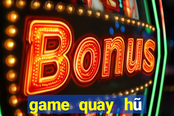 game quay hũ tặng tiền khi đăng ký