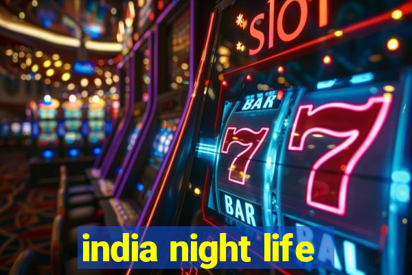 india night life