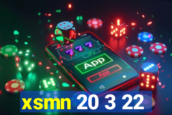 xsmn 20 3 22