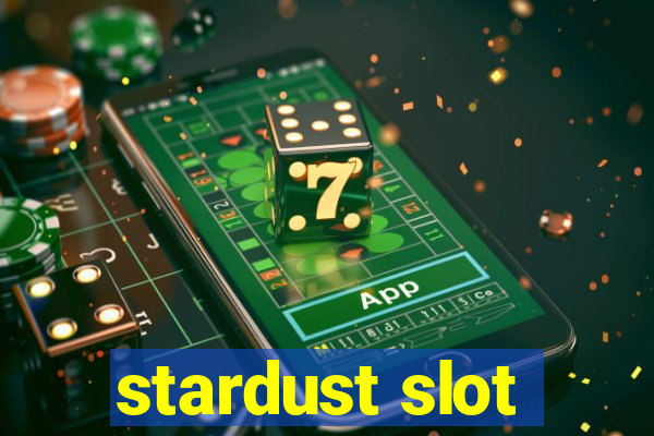 stardust slot