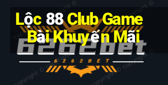 Lộc 88 Club Game Bài Khuyến Mãi