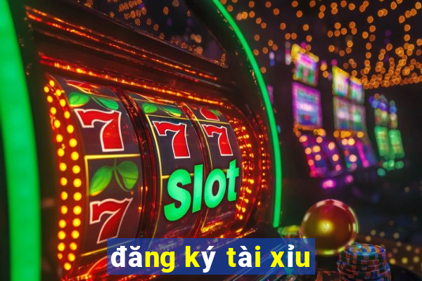 đăng ký tài xỉu