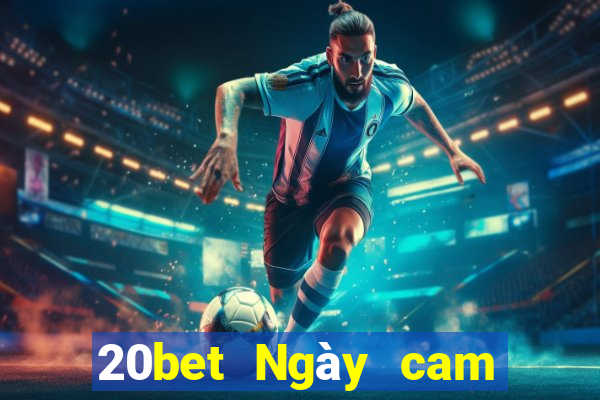 20bet Ngày cam giải trí