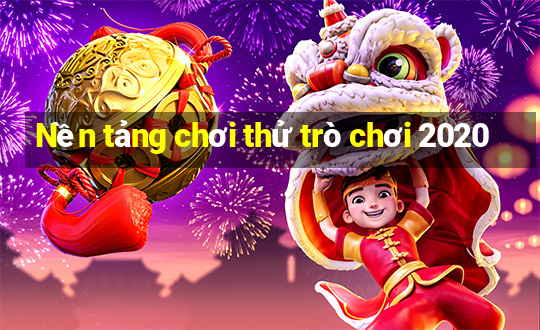 Nền tảng chơi thử trò chơi 2020