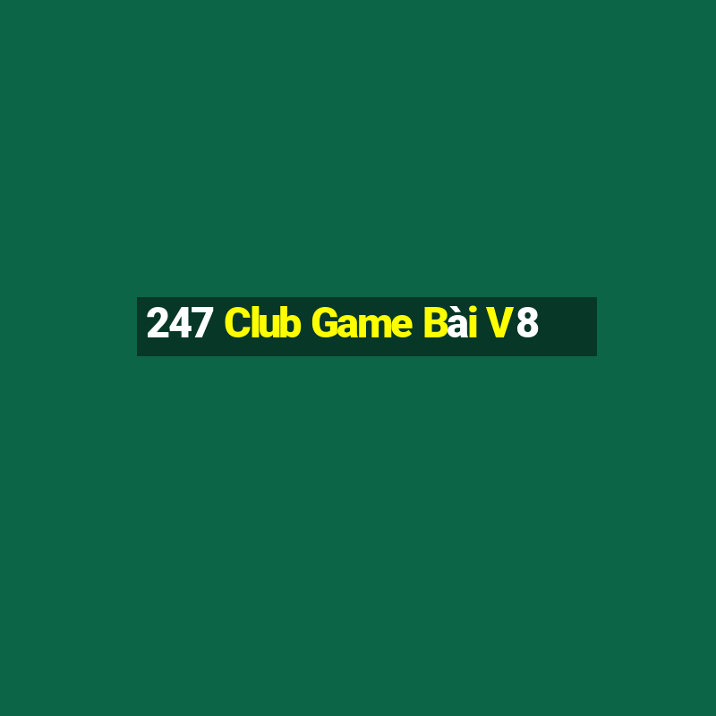 247 Club Game Bài V8