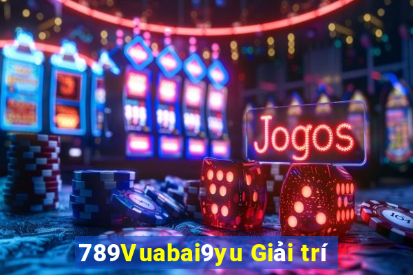 789Vuabai9yu Giải trí