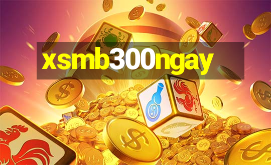 xsmb300ngay