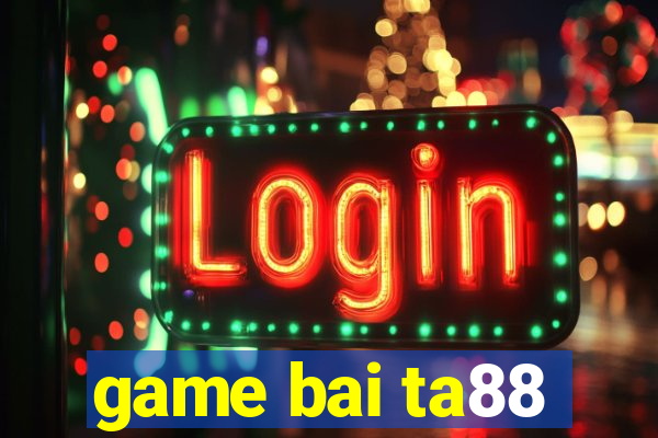 game bai ta88