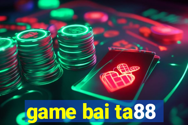 game bai ta88