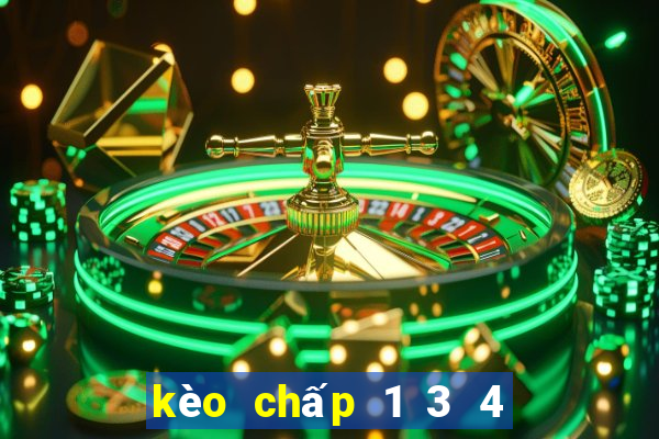 kèo chấp 1 3 4 là gì