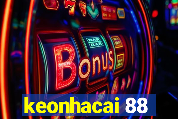 keonhacai 88