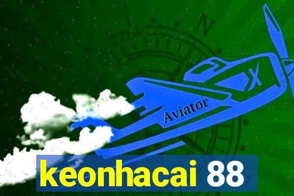 keonhacai 88