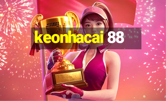 keonhacai 88