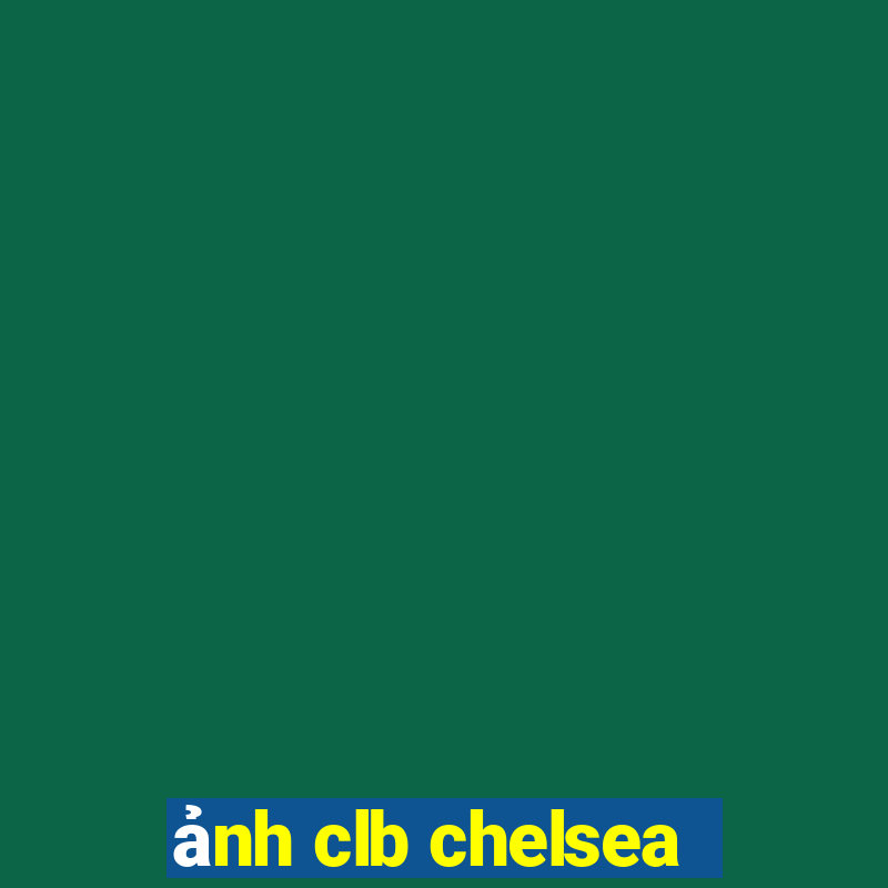 ảnh clb chelsea