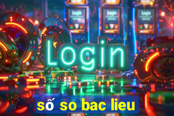 số so bac lieu