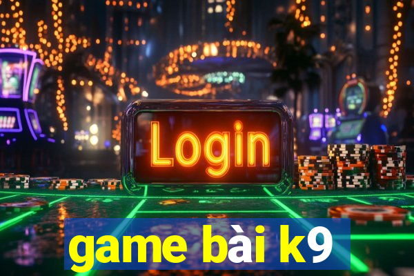 game bài k9