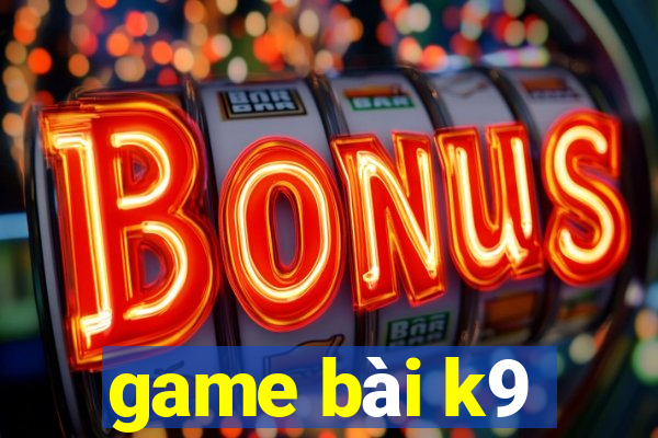 game bài k9