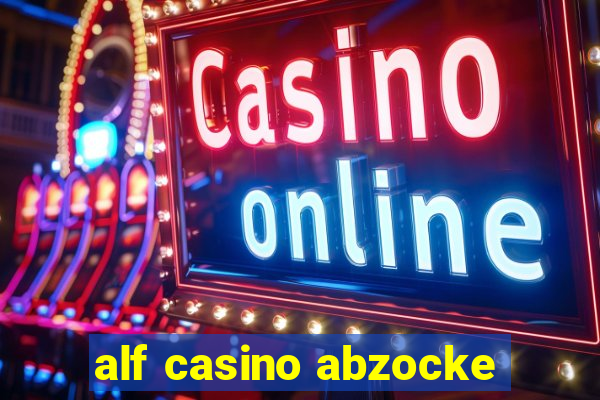 alf casino abzocke