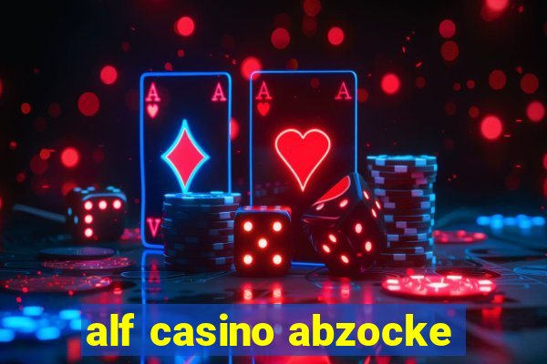 alf casino abzocke