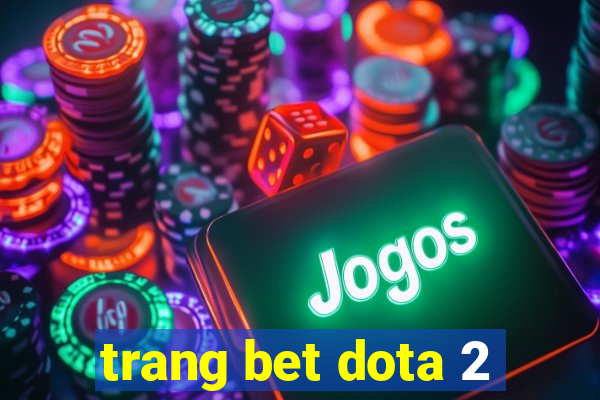 trang bet dota 2