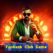 Funbank Club Game Bài 99