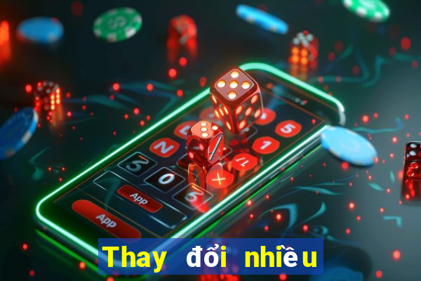 Thay đổi nhiều và nhiều xổ số