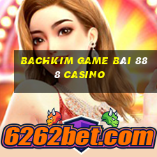 Bachkim Game Bài 888 Casino