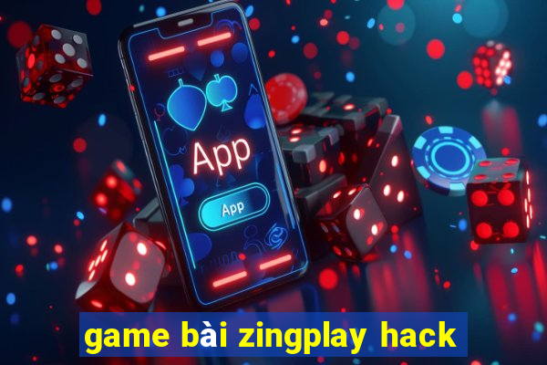 game bài zingplay hack