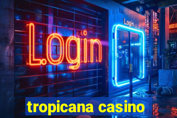 tropicana casino