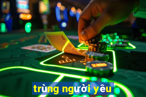 trùng người yêu