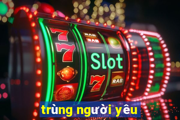 trùng người yêu