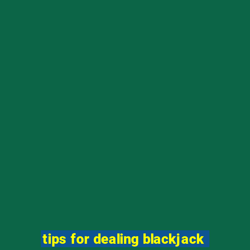 tips for dealing blackjack