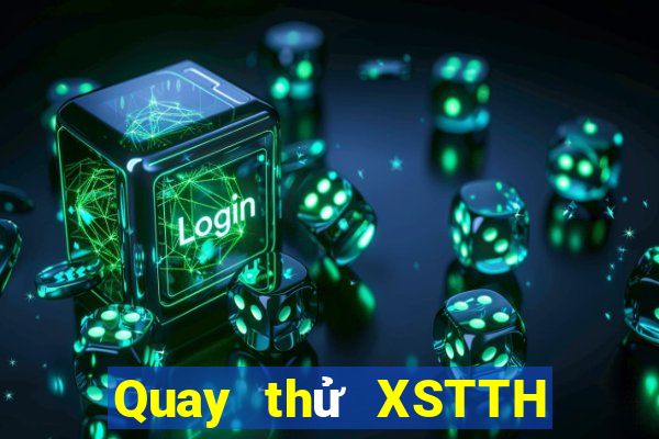 Quay thử XSTTH ngày 12