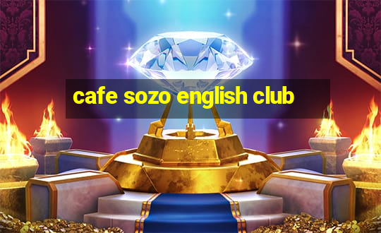 cafe sozo english club