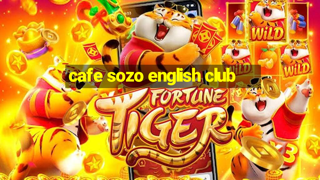 cafe sozo english club