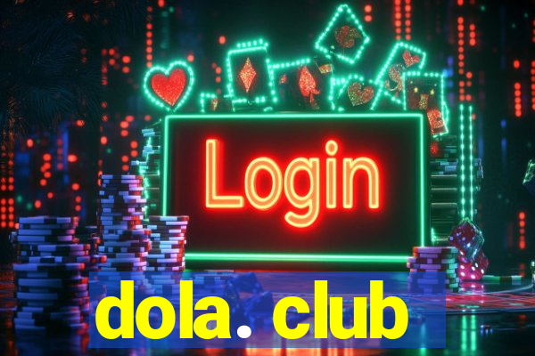 dola. club