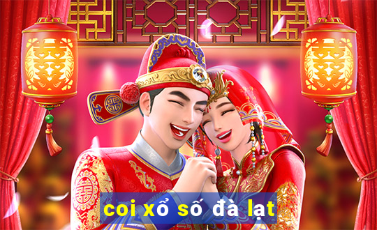 coi xổ số đà lạt