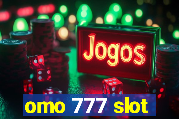 omo 777 slot