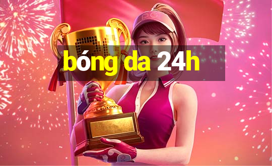 bóng da 24h