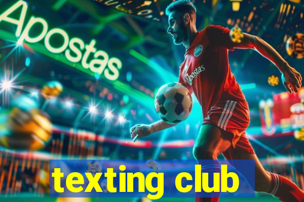 texting club