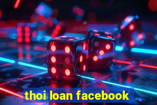 thoi loan facebook