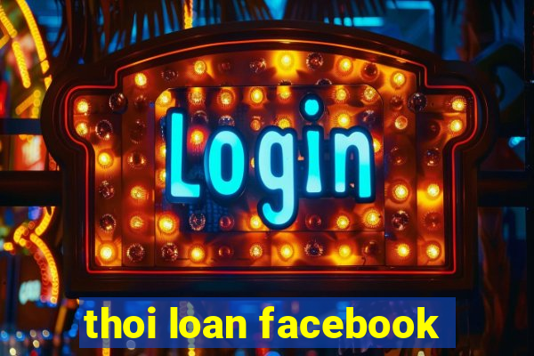 thoi loan facebook