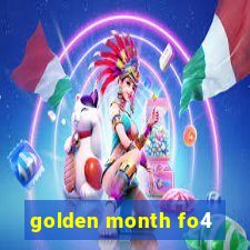 golden month fo4