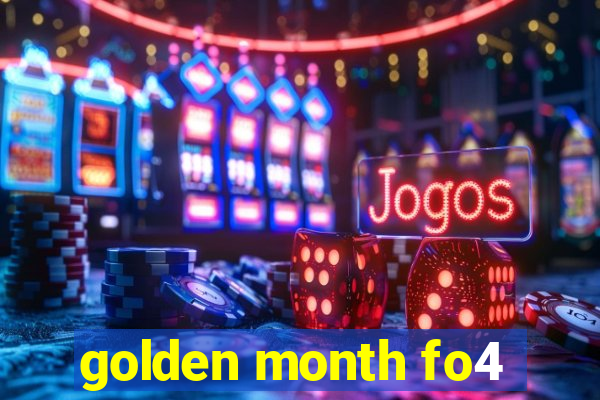 golden month fo4