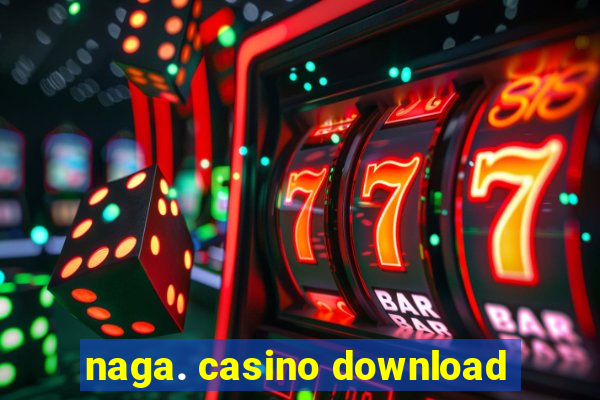 naga. casino download