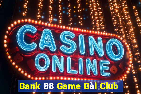 Bank 88 Game Bài Club